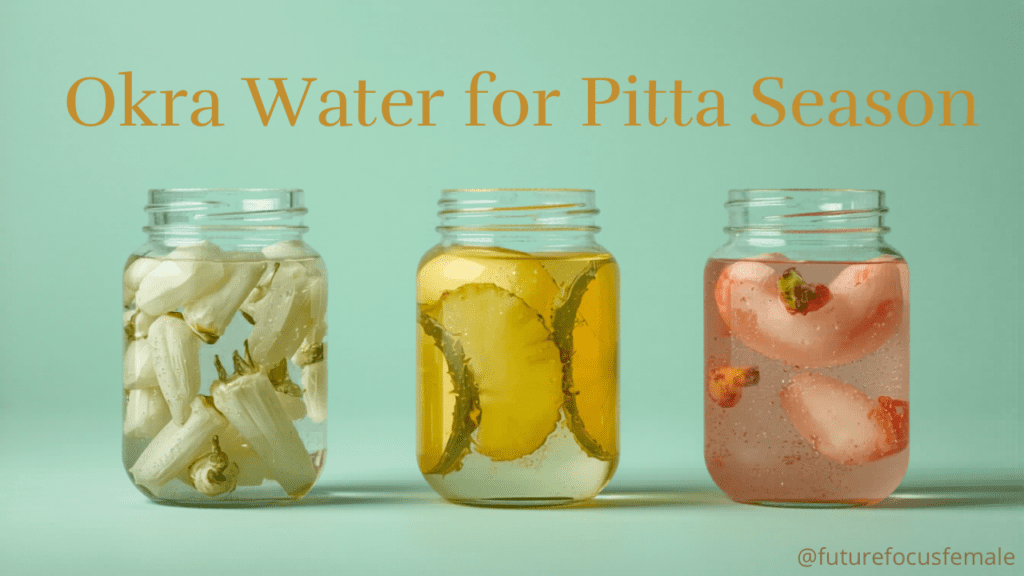 Three glass jars of okra water against a soft mint background — plain, pineapple-infused, and watermelon-ginger — with gold typography reading "Okra Water for Pitta Season."