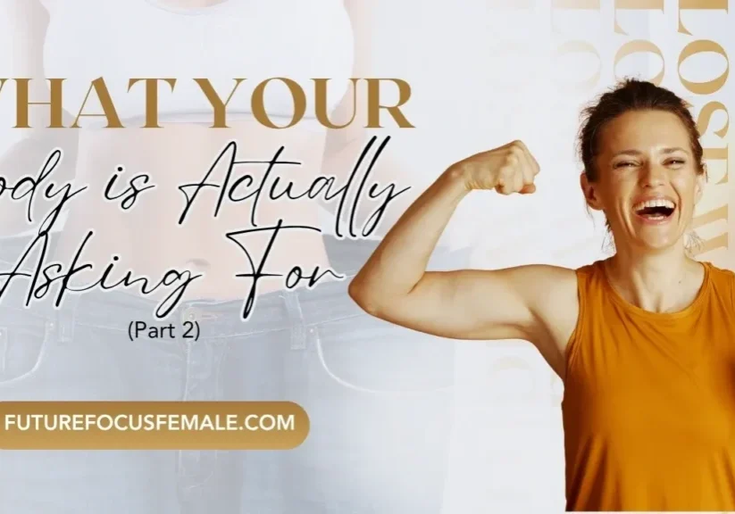 What Your Body is Actually Asking For (Part 2)